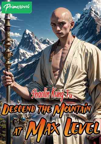 Shaolin Kung Fu: Descended the Mountain Upon Reaching the Maximum Level