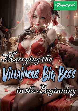 Marrying the Villainous Big Boss in the Beginning