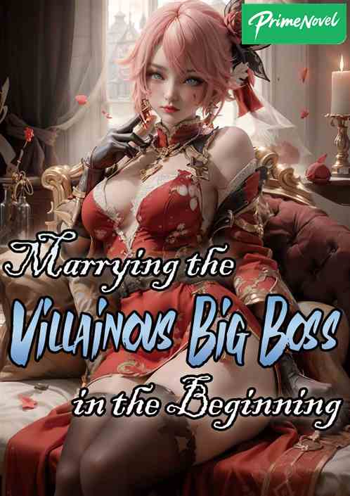 Marrying the Villainous Big Boss in the Beginning