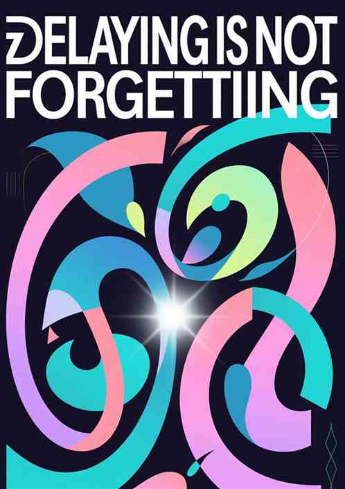 Delaying Is Not Forgetting